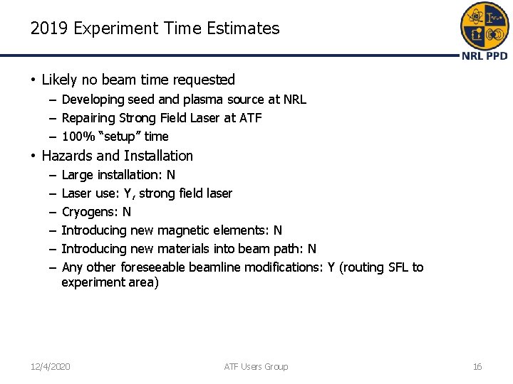 2019 Experiment Time Estimates • Likely no beam time requested – Developing seed and 2019 Experiment Time Estimates • Likely no beam time requested – Developing seed and