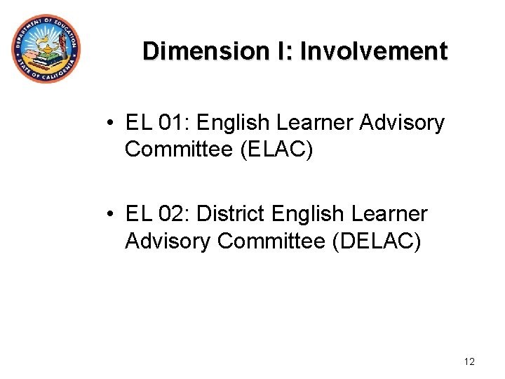 Dimension I: Involvement • EL 01: English Learner Advisory Committee (ELAC) • EL 02: