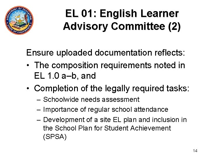 EL 01: English Learner Advisory Committee (2) Ensure uploaded documentation reflects: • The composition