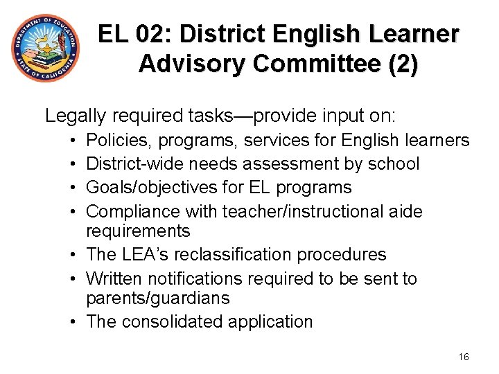 EL 02: District English Learner Advisory Committee (2) Legally required tasks—provide input on: •