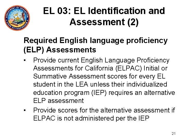 EL 03: EL Identification and Assessment (2) Required English language proficiency (ELP) Assessments •