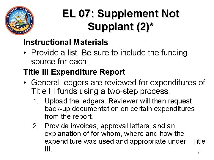 EL 07: Supplement Not Supplant (2)* Instructional Materials • Provide a list. Be sure