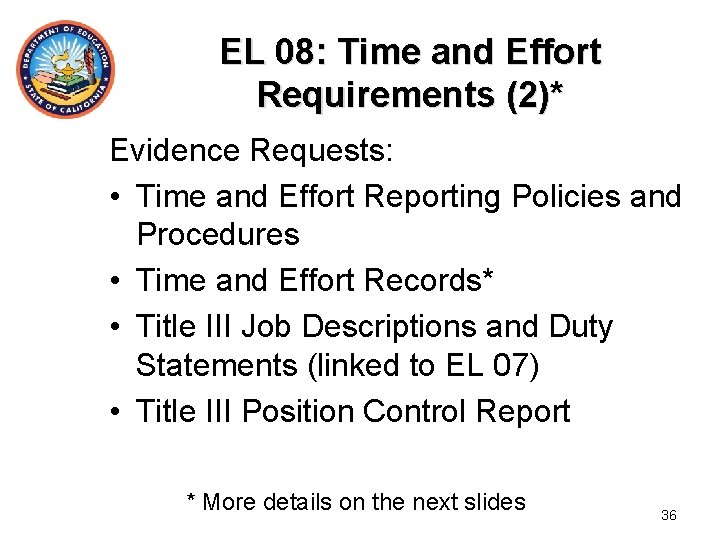EL 08: Time and Effort Requirements (2)* Evidence Requests: • Time and Effort Reporting
