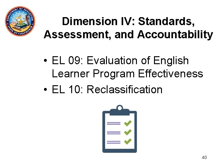 Dimension IV: Standards, Assessment, and Accountability • EL 09: Evaluation of English Learner Program