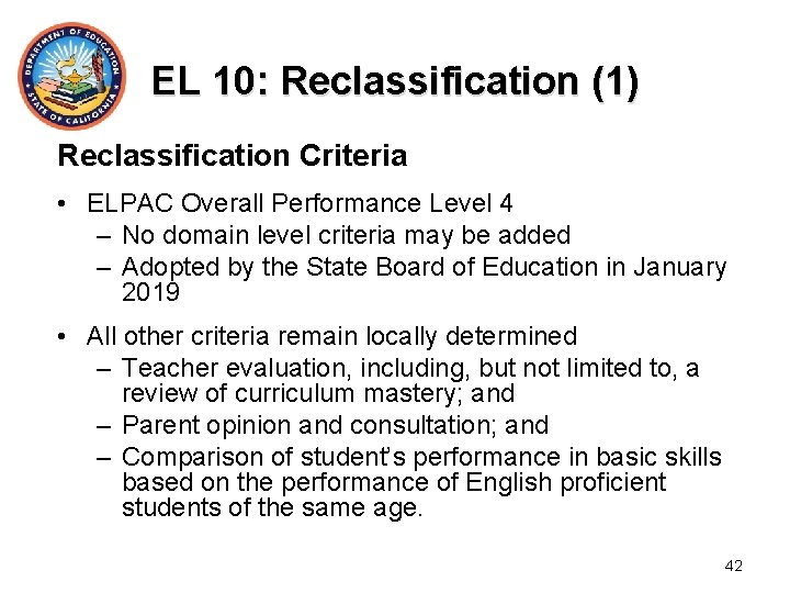 EL 10: Reclassification (1) Reclassification Criteria • ELPAC Overall Performance Level 4 – No