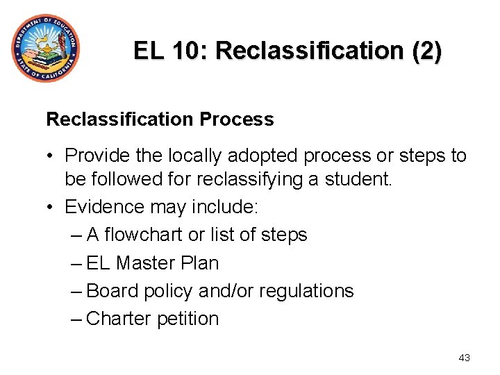 EL 10: Reclassification (2) Reclassification Process • Provide the locally adopted process or steps