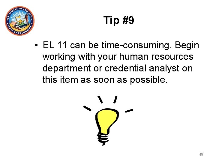 Tip #9 • EL 11 can be time-consuming. Begin working with your human resources