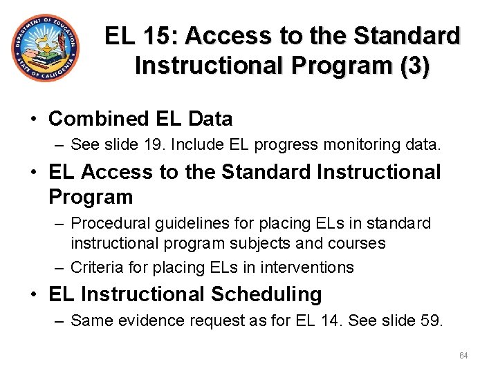 EL 15: Access to the Standard Instructional Program (3) • Combined EL Data –