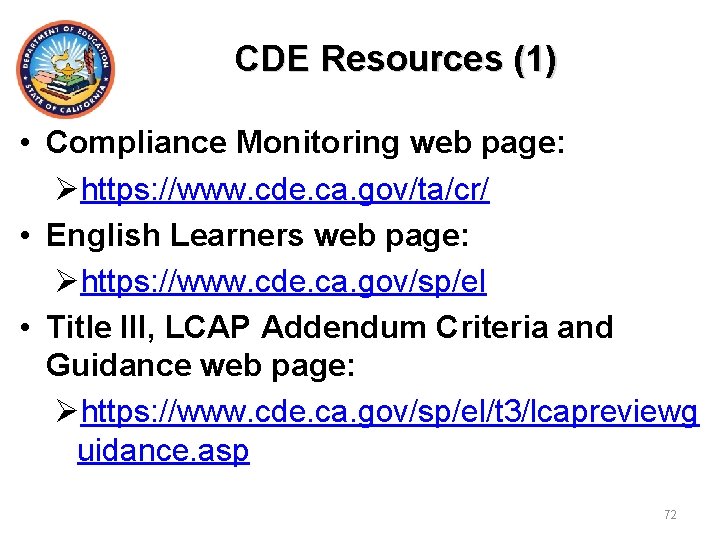CDE Resources (1) • Compliance Monitoring web page: Øhttps: //www. cde. ca. gov/ta/cr/ •
