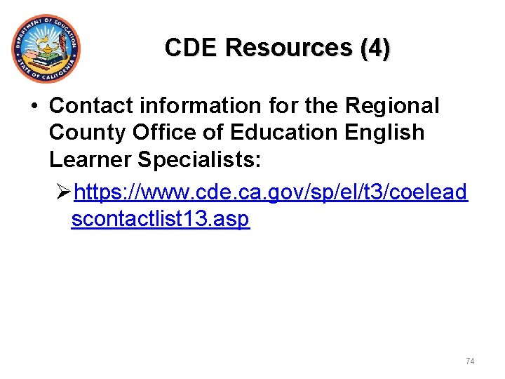 CDE Resources (4) • Contact information for the Regional County Office of Education English