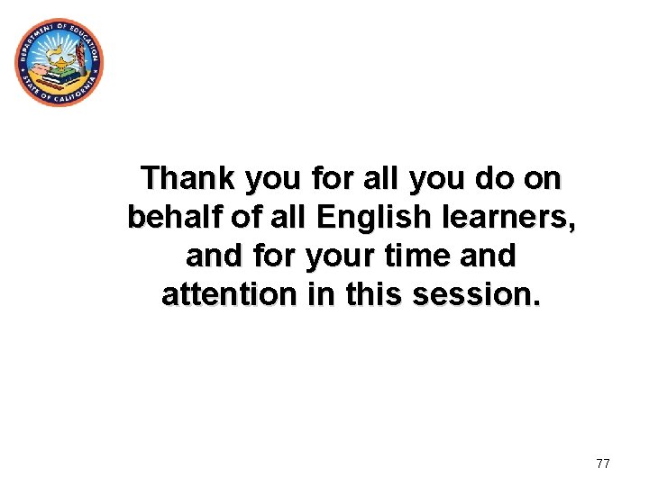 Thank you for all you do on behalf of all English learners, and for