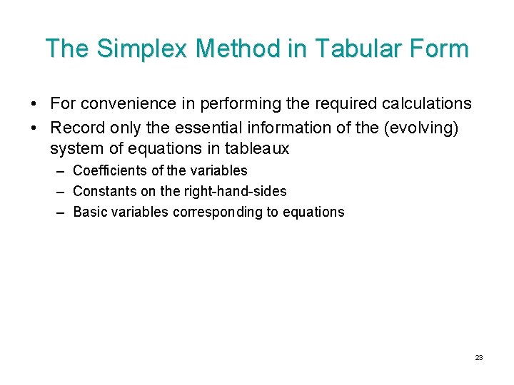 The Simplex Method in Tabular Form • For convenience in performing the required calculations