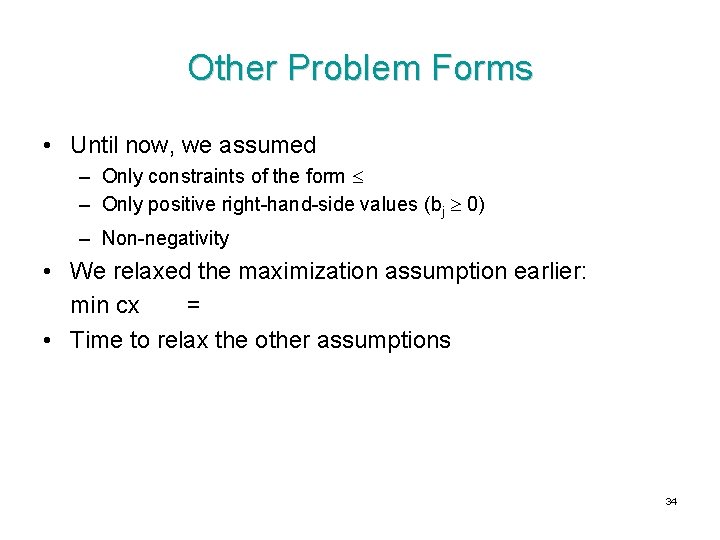 Other Problem Forms • Until now, we assumed – Only constraints of the form