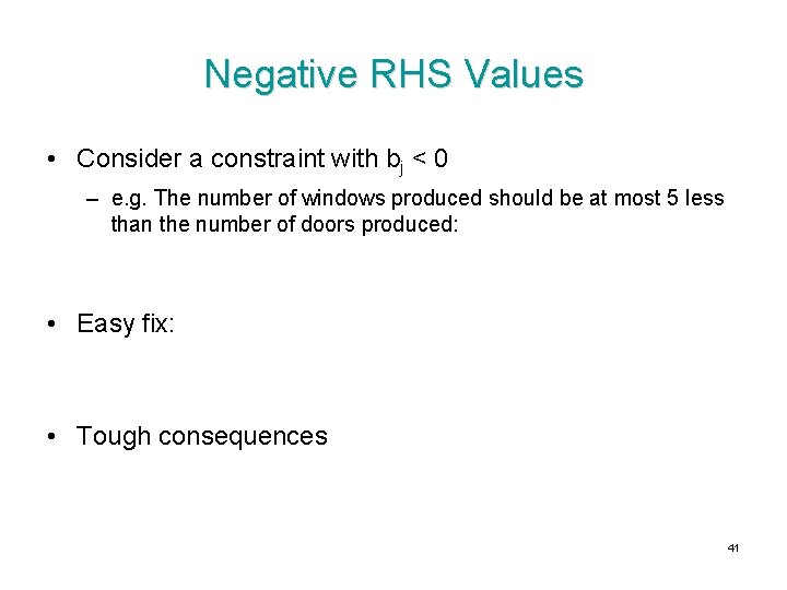Negative RHS Values • Consider a constraint with bj < 0 – e. g.