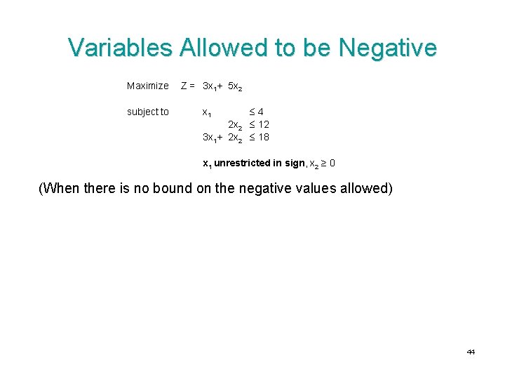 Variables Allowed to be Negative Maximize subject to Z = 3 x 1+ 5