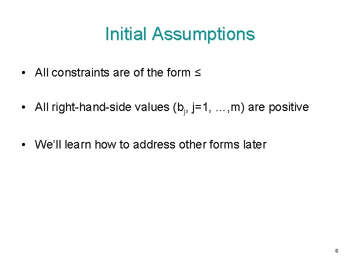 Initial Assumptions • All constraints are of the form ≤ • All right-hand-side values