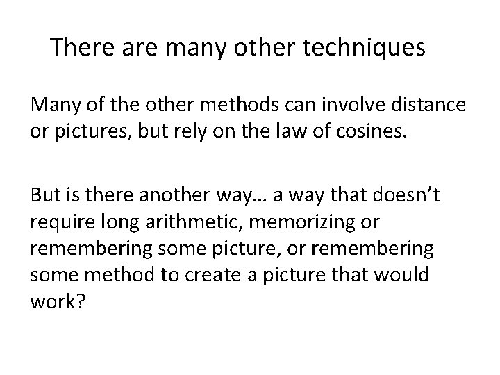 There are many other techniques Many of the other methods can involve distance or There are many other techniques Many of the other methods can involve distance or