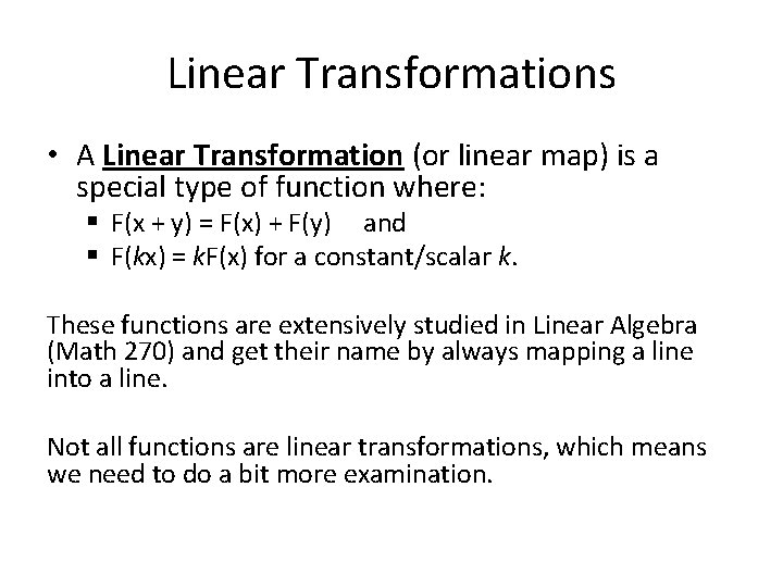 Linear Transformations • A Linear Transformation (or linear map) is a special type of Linear Transformations • A Linear Transformation (or linear map) is a special type of