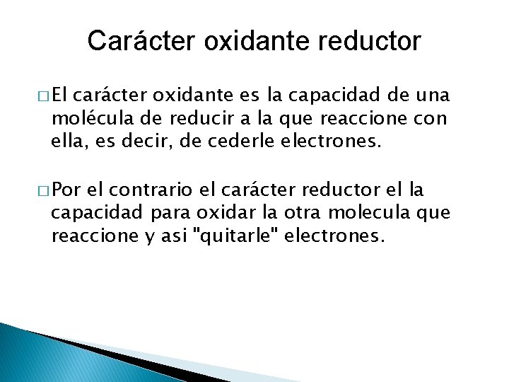 Carácter oxidante reductor � El carácter oxidante es la capacidad de una molécula de Carácter oxidante reductor � El carácter oxidante es la capacidad de una molécula de