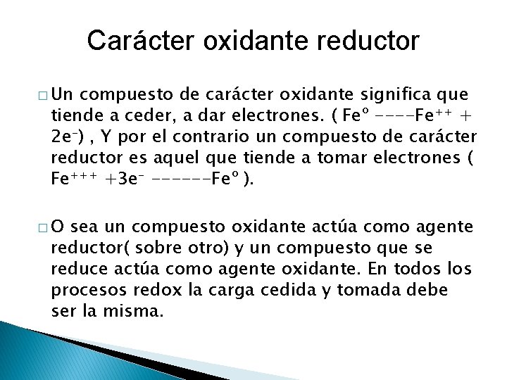 Carácter oxidante reductor � Un compuesto de carácter oxidante significa que tiende a ceder, Carácter oxidante reductor � Un compuesto de carácter oxidante significa que tiende a ceder,