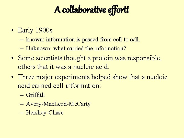 A collaborative effort! • Early 1900 s – known: information is passed from cell