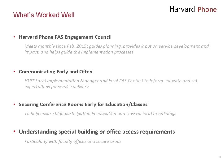 What’s Worked Well Harvard Phone • Harvard Phone FAS Engagement Council Meets monthly since