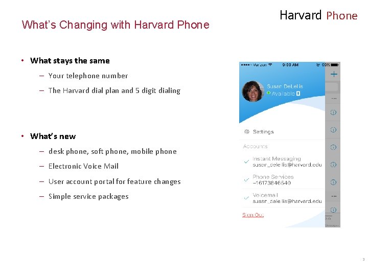 What’s Changing with Harvard Phone • What stays the same – Your telephone number