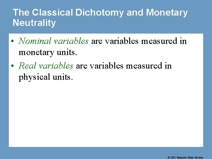 The Classical Dichotomy and Monetary Neutrality • Nominal variables are variables measured in monetary