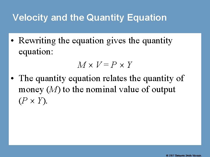 Velocity and the Quantity Equation • Rewriting the equation gives the quantity equation: M