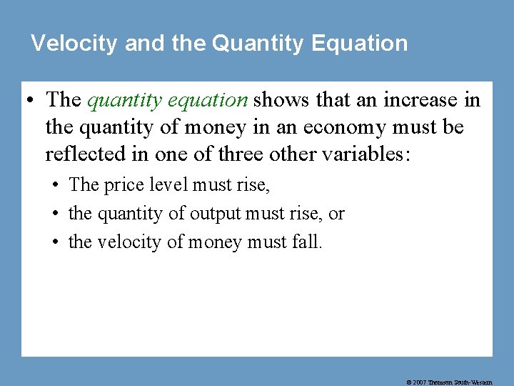 Velocity and the Quantity Equation • The quantity equation shows that an increase in