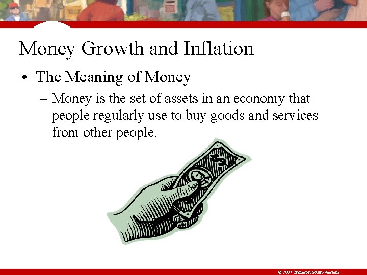 Money Growth and Inflation • The Meaning of Money – Money is the set