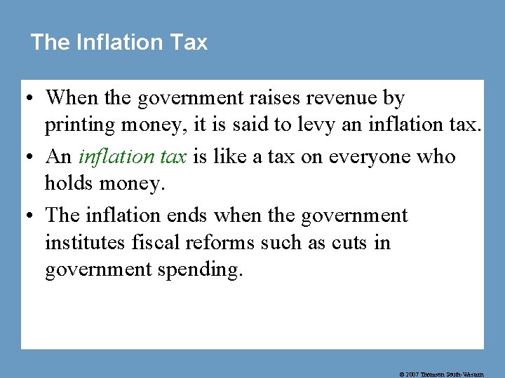 The Inflation Tax • When the government raises revenue by printing money, it is