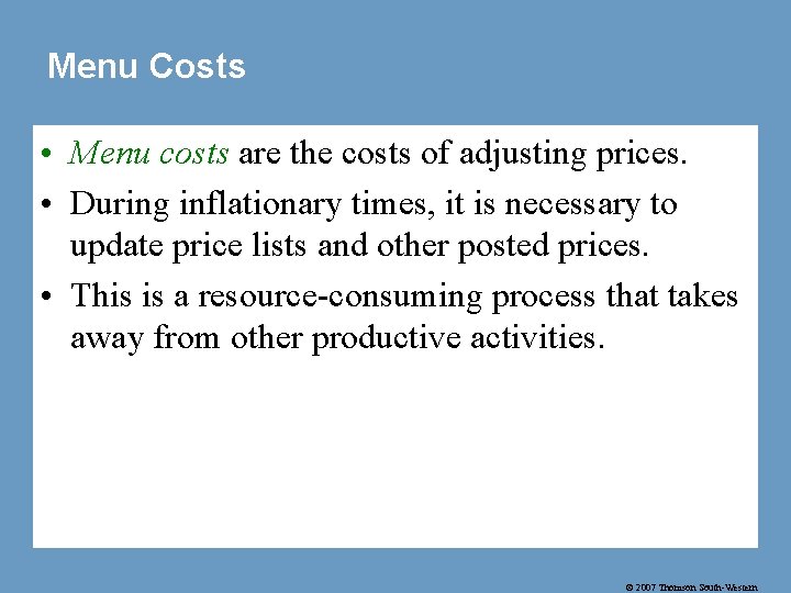 Menu Costs • Menu costs are the costs of adjusting prices. • During inflationary