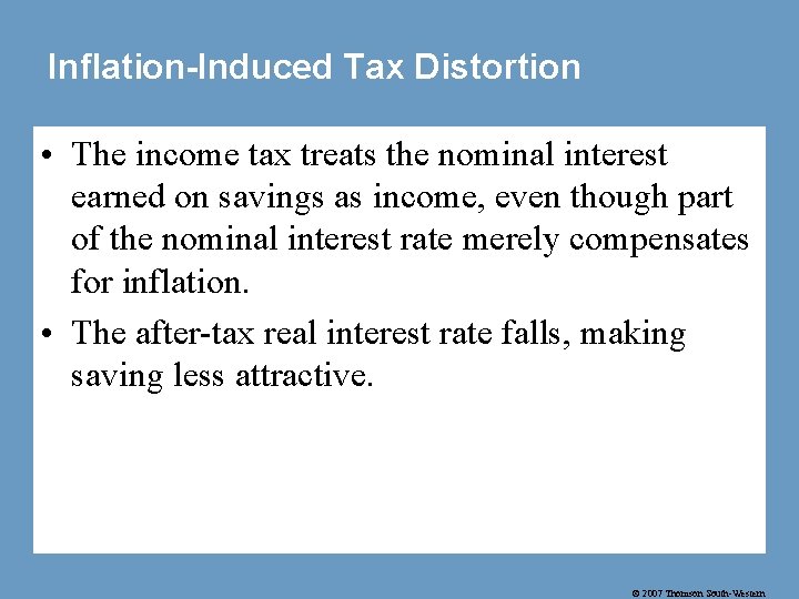Inflation-Induced Tax Distortion • The income tax treats the nominal interest earned on savings