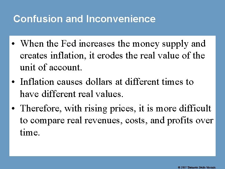 Confusion and Inconvenience • When the Fed increases the money supply and creates inflation,
