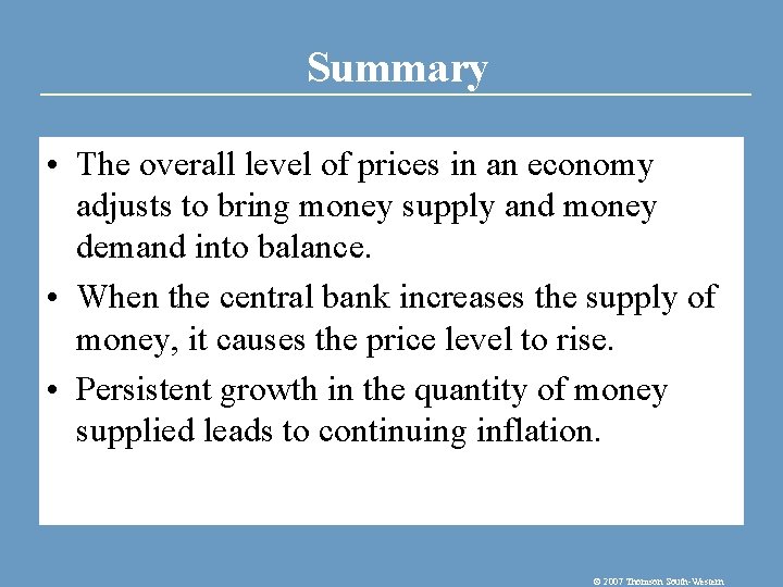 Summary • The overall level of prices in an economy adjusts to bring money