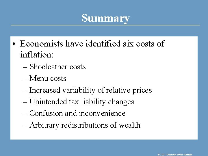 Summary • Economists have identified six costs of inflation: – Shoeleather costs – Menu