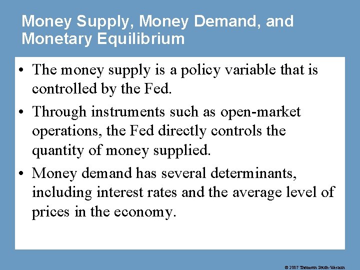 Money Supply, Money Demand, and Monetary Equilibrium • The money supply is a policy