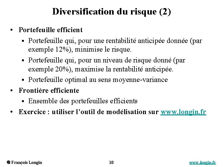 Diversification du risque (2) • Portefeuille efficient § Portefeuille qui, pour une rentabilité anticipée