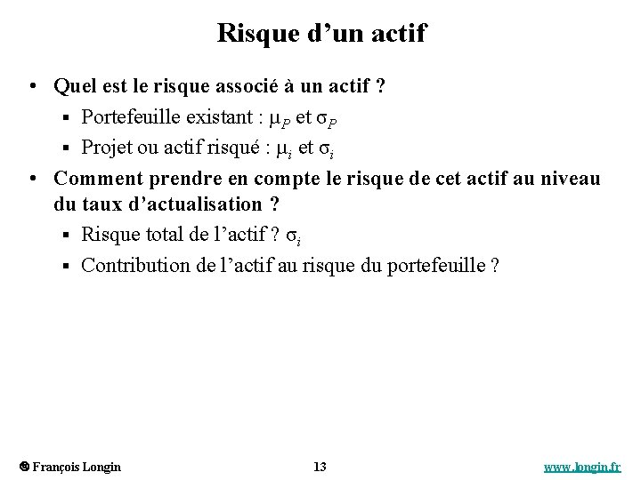 Risque d’un actif • Quel est le risque associé à un actif ? §