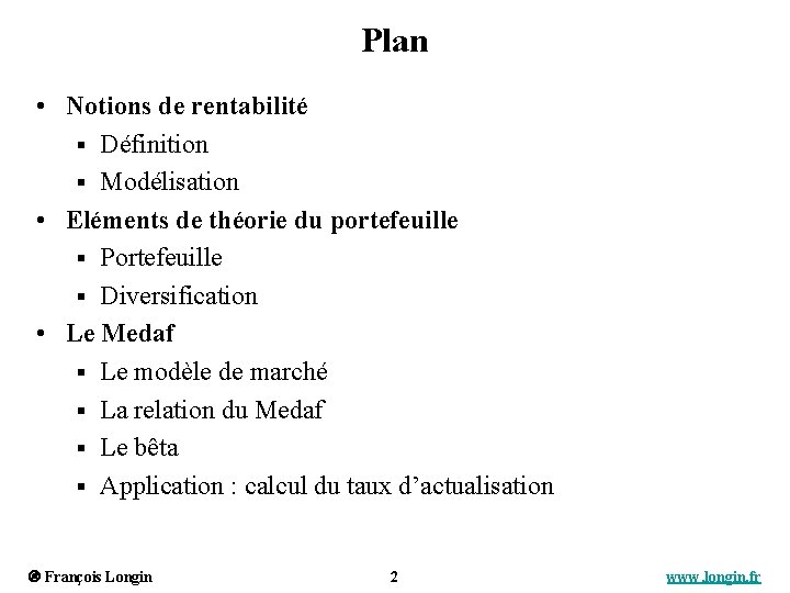 Plan • Notions de rentabilité § Définition § Modélisation • Eléments de théorie du