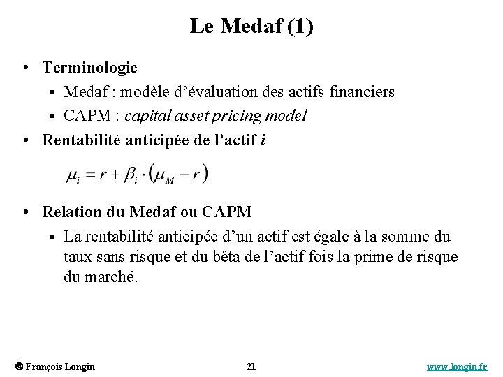 Le Medaf (1) • Terminologie § Medaf : modèle d’évaluation des actifs financiers §