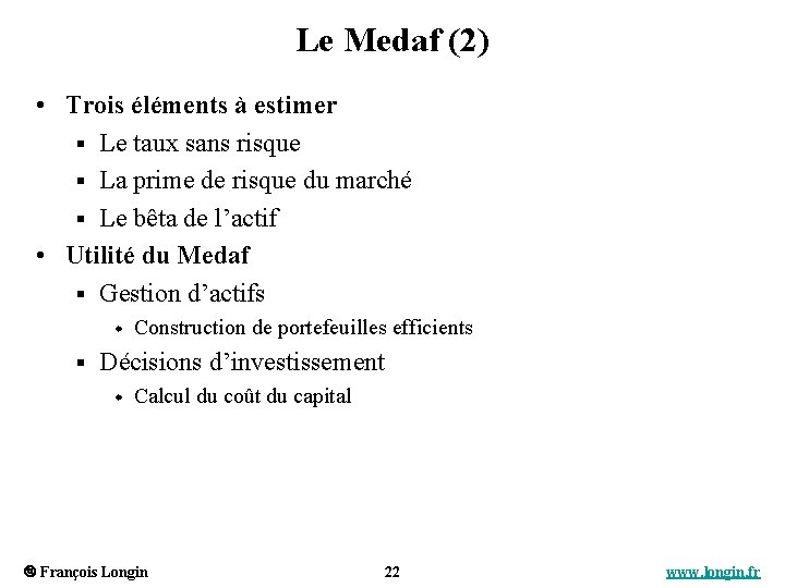 Le Medaf (2) • Trois éléments à estimer § Le taux sans risque §