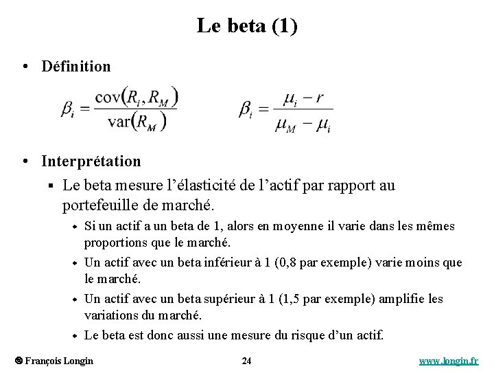 Le beta (1) • Définition • Interprétation § Le beta mesure l’élasticité de l’actif