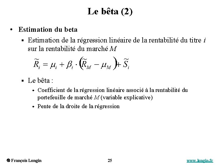 Le bêta (2) • Estimation du beta § Estimation de la régression linéaire de