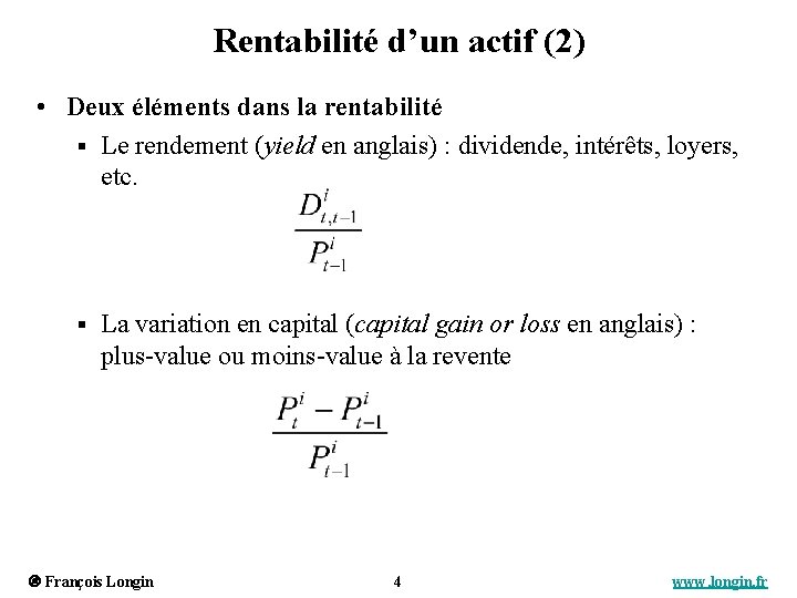 Rentabilité d’un actif (2) • Deux éléments dans la rentabilité § Le rendement (yield