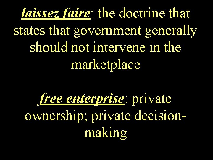 laissez faire: the doctrine that states that government generally should not intervene in the
