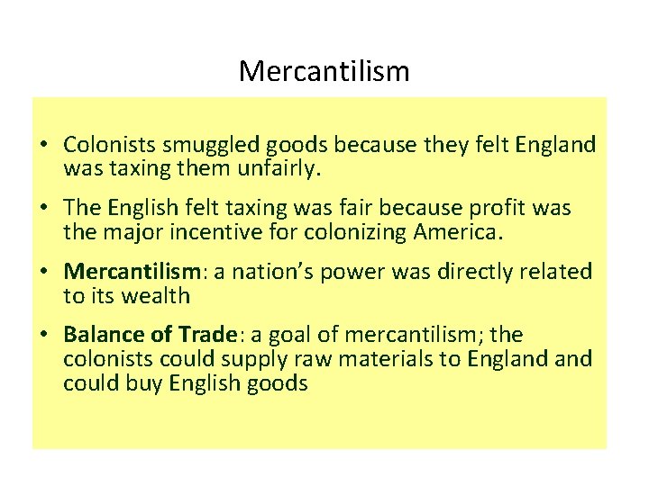 Mercantilism • Colonists smuggled goods because they felt England was taxing them unfairly. • Mercantilism • Colonists smuggled goods because they felt England was taxing them unfairly. •