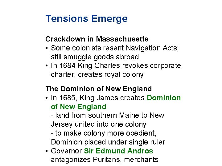 Tensions Emerge Crackdown in Massachusetts • Some colonists resent Navigation Acts; still smuggle goods Tensions Emerge Crackdown in Massachusetts • Some colonists resent Navigation Acts; still smuggle goods