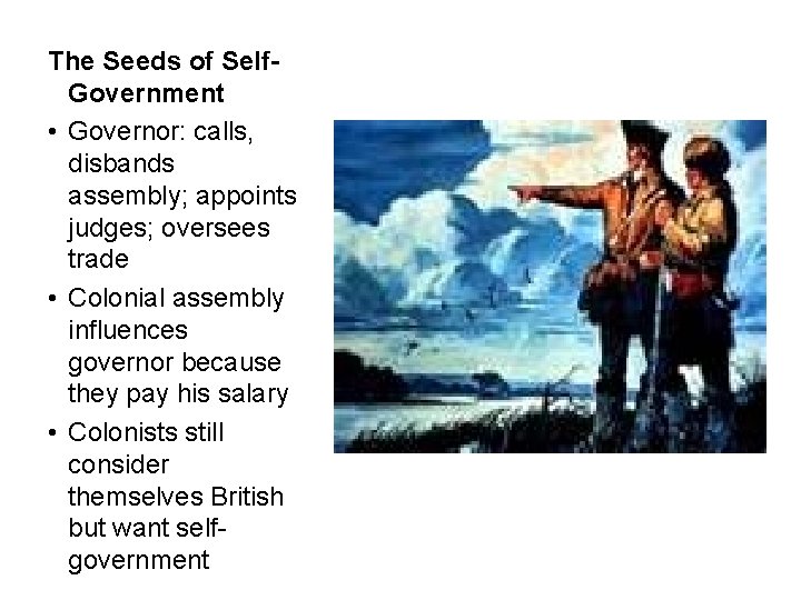 The Seeds of Self. Government • Governor: calls, disbands assembly; appoints judges; oversees trade The Seeds of Self. Government • Governor: calls, disbands assembly; appoints judges; oversees trade